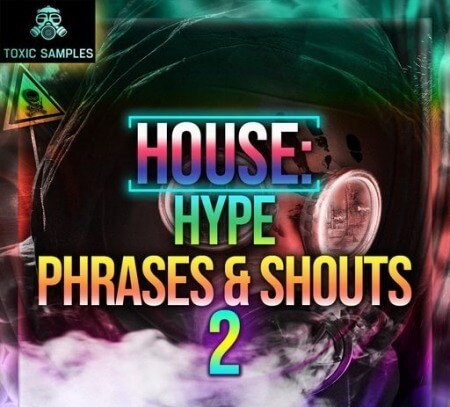 Toxic Samples HOUSE Hype Phrases and Shouts 2 WAV